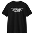 Men's T Shirt Do Not Invite Me To Afters I Have No Self Control T Shirts Novelty  Summer Tee Shirt Classic Pure Cotton Clothing
